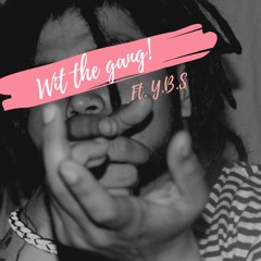 Wit The Gang Ft. Y.B.S (Prod.by Six Hunnid)