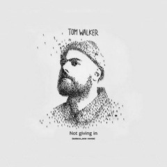 Tom Walker - Not giving in (Solace_One Remix)