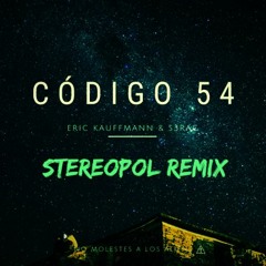 Eric Kauffmann & S3RAC - Codigo 54 (StereoPol Remix)