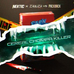 NEKTIC X ZABUZA VS PACKBACK - CEREAL CHOMPA KILLER (DOUBLE DROP SPESH)