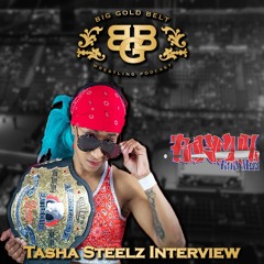 Tasha Steelz Interview | Big Gold Belt Podcast