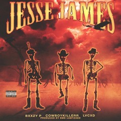 JESSE JAMES FT. COWBOYKILLERR x LVCXD (PROD. BMB IAMPISSED)