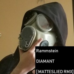 Rammstein - DIAMANT  [MATTESLIED RMX]