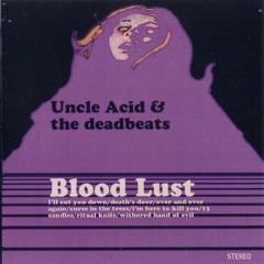 Uncle Acid and the Deadbeat "Bloodlust" Review