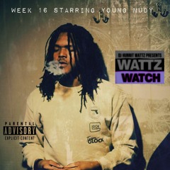 "Wattz Watch" (Young Nudy) week 4/24/19 - 4/30/19