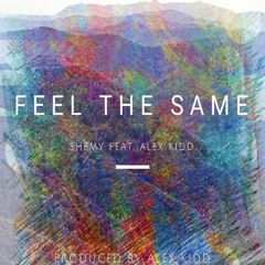 Feel The Same feat. Alex Kidd
