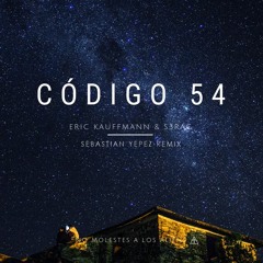 Eric Kauffmann & S3RAC - Código 54 (Sebastian Yepez Remix)