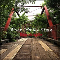 When it's my time