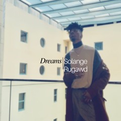 Solange / Rugawd - Dreams