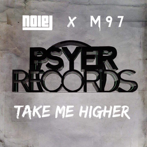 NOLEJ & M 9 7 - Take Me Higher [Psyer Records Premiere]