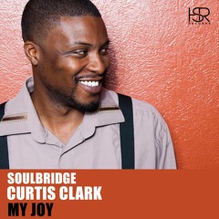 Soulbridge Feat. Curtis Clark - My Joy PROMO OUT 10 - 05 - 2019