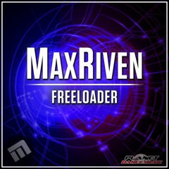 MaxRiven - Freeloader (Original Mix)