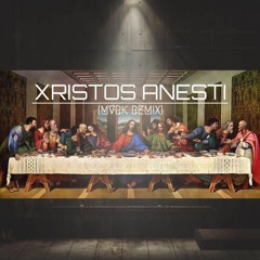 Xristos Anesti (MVRK REMIX)//FREE DL