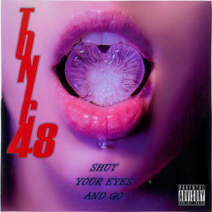 Shut Your Eyes And Go - Tonic48 [Explicit]