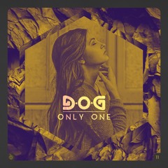 DOG011 - D O G 'Only One' (Radio Mix)OUT NOW!!