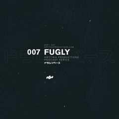KRYTIKA Productions Podcast 007 - Fugly