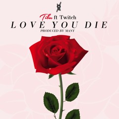 Love You Die (feat. Twitch)