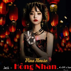 Jack & K-CIM - Hồng Nhan (Full) - Dj Leo Remix
