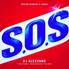 Offer Nissim feat. ABBA - S.O.S. (Dj AlexVanS 7 Days And 1 Week Without You Mix)