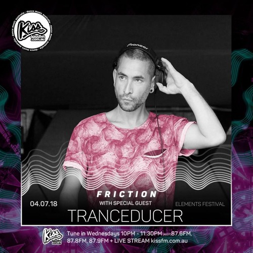 Tranceducer On Friction At Kiss FM [04.07.18]