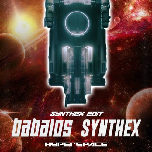 Hyperspace (ft. Babalos) [Synthex Edit] *FREE DOWNLOAD*