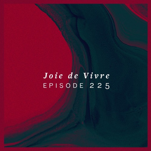 Joie de Vivre - Episode 225