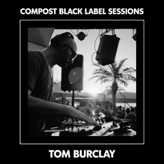 CBLS514 | Compost Black Label Sessions | TOM BURCLAY