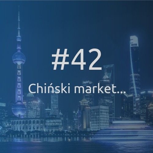Stream #42 Chiński market, czyli co kupują Chińczycy i co wpływa na sukces  w sektorze B2B? Michał Bielewicz by Inna Kultura Biznesu | Listen online  for free on SoundCloud
