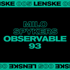 Premiere : Milo Spykers - Observable 93  [LENSKE]