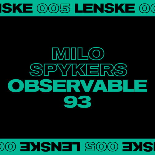 Premiere : Milo Spykers - Observable 93  [LENSKE]