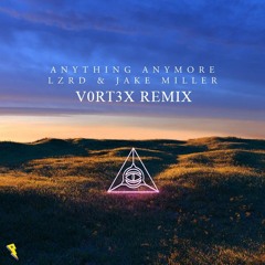 LZRD - Anything Anymore (V0RT3X Remix)