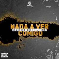 CláudioFC - Nada a Ver Comigo (Feat. Kay)