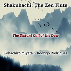 Kōhachirō Miyata & Rodrigo Rodríguez (The Distant Call of the Deer) 尺八 Shakuhachi