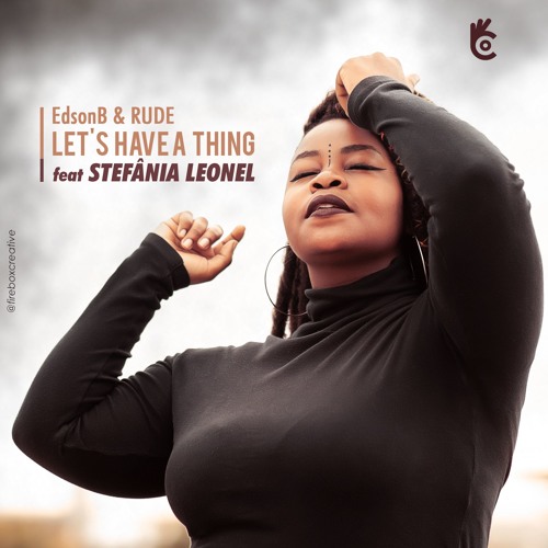 EdsonB & Rude - Let's Have A Thing (Feat. Stefânia Leonel)