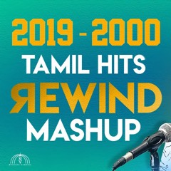 Tamil Hits Rewind Mashup - 2019 - 2000