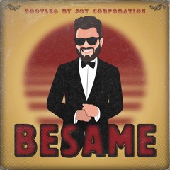 Joy Corporation - Besame (Bootleg)