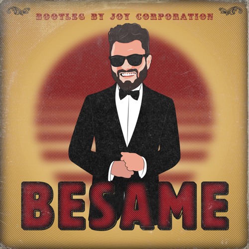 Joy Corporation - Besame (Bootleg)