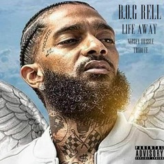 B.O.G Rell - Life Away (Nipsey Hussle Tribute)