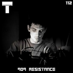 T SESSIONS 112 - 909 RESISTANCE