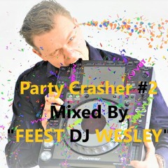 Party Crasher #2 Mixed By FEEST DJ WESLEY   *Hosted by: Willem Alexander*