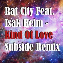 Rat City Feat. Isak Heim - Kind Of Love (Subside Remix)