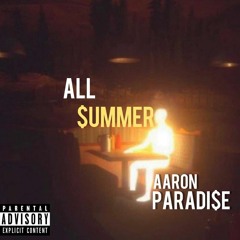 Aaron Paradi$e-ALL $UMMER (Prod.By Donnie Katana)