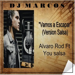 100. Alvaro Rod Ft. You Salsa - Vamos A Escapar  (Versión Salsa) [CORO] - DESCARGA FREE - Dj Marcos