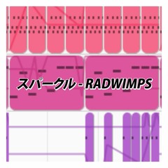 SPARKLE / スパークル - RADWIMPS *Re-Arrange Test.-
