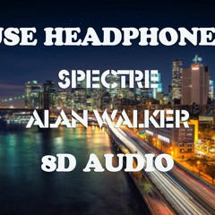 Alan Walker - Spectre 8D AUDIO
