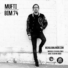 BIM 74 by Mufti @ Ibiza Global Radio
