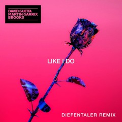 David Guetta & Martin Garrix Ft. Brooks - Like I Do (Diefentaler Remix)