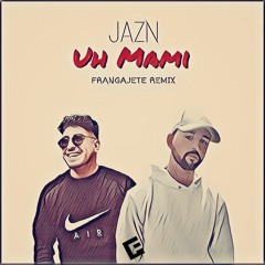 Uh Mami (Franga Beatz Remix)- JAZN