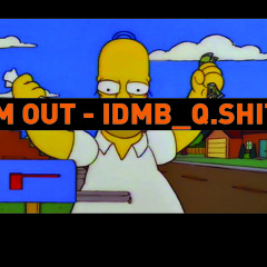 IM OUT - IDMB_Q.SHIT