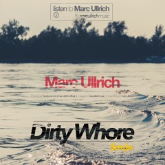Marc Ullrich - Dirty Whore ___ [FREE DOWNLOAD]